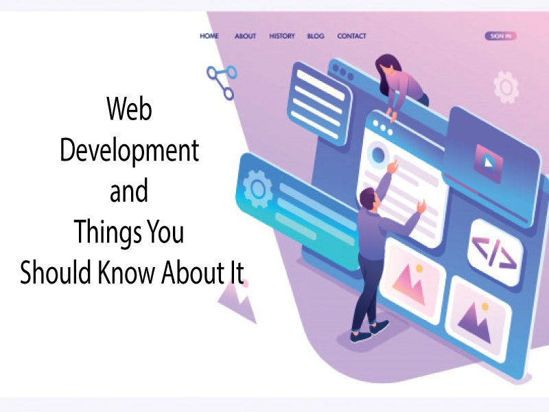Web Development and Things You Should Know About It